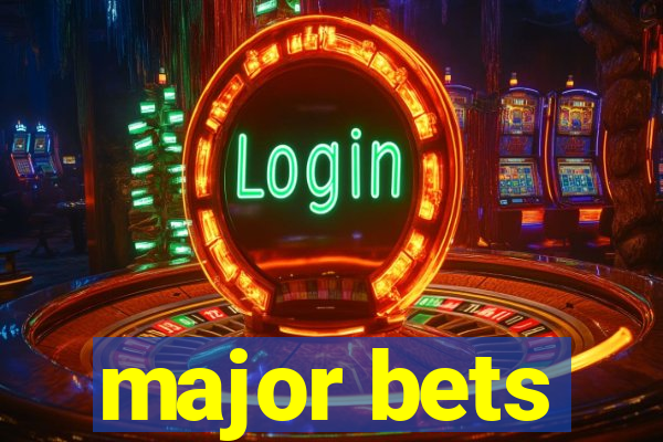 major bets